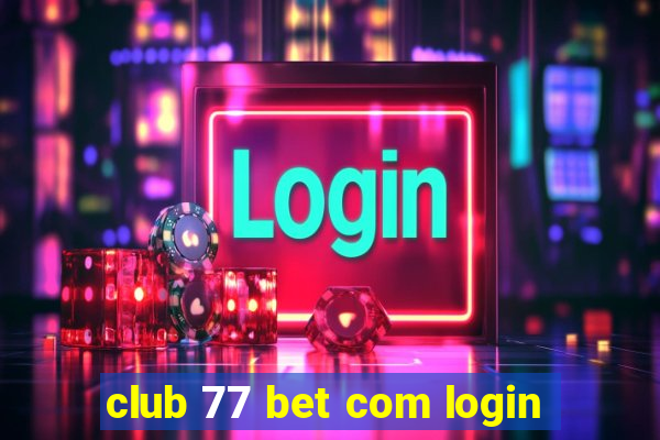 club 77 bet com login